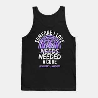Someone I Love Needed A Cure Alzheimer's Awareness Tank Top
